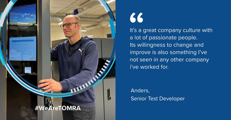 Quote from Anders, senior test developer at TOMRA